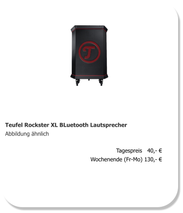Teufel Rockster XL BLuetooth Lautsprecher Abbildung ähnlich Tagespreis   40,- € Wochenende (Fr-Mo) 130,- €